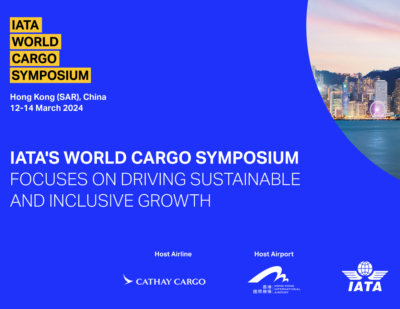 IATA World Cargo Symposium to Focus on Sustainable and Inclusive Growth
